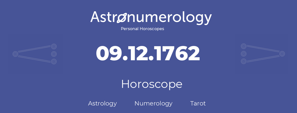 Horoscope for birthday (born day): 09.12.1762 (December 9, 1762)