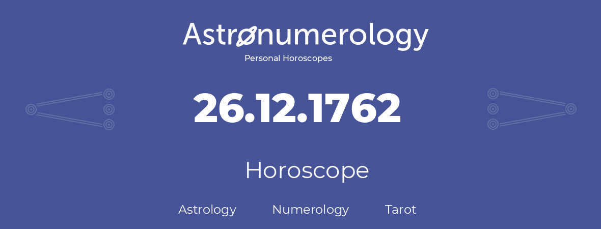 Horoscope for birthday (born day): 26.12.1762 (December 26, 1762)