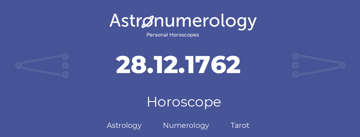 Horoscope for birthday (born day): 28.12.1762 (December 28, 1762)