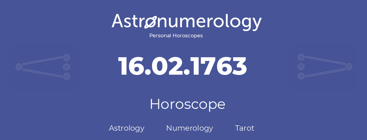 Horoscope for birthday (born day): 16.02.1763 (February 16, 1763)