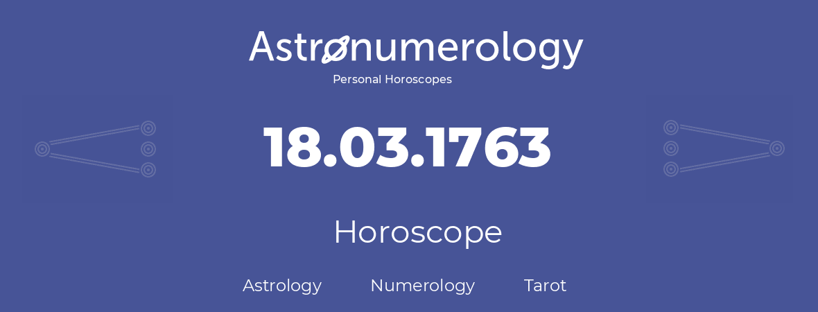 Horoscope for birthday (born day): 18.03.1763 (March 18, 1763)