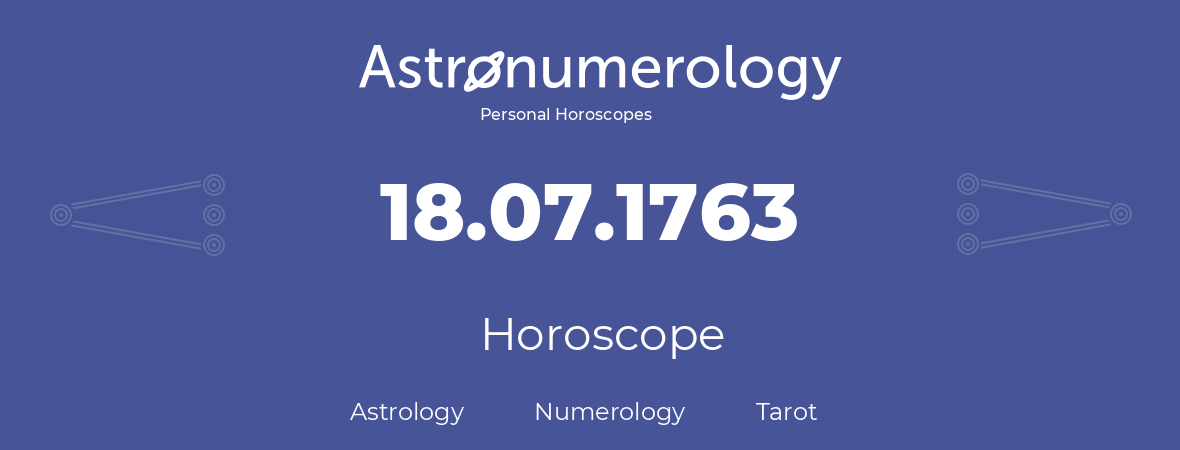 Horoscope for birthday (born day): 18.07.1763 (July 18, 1763)