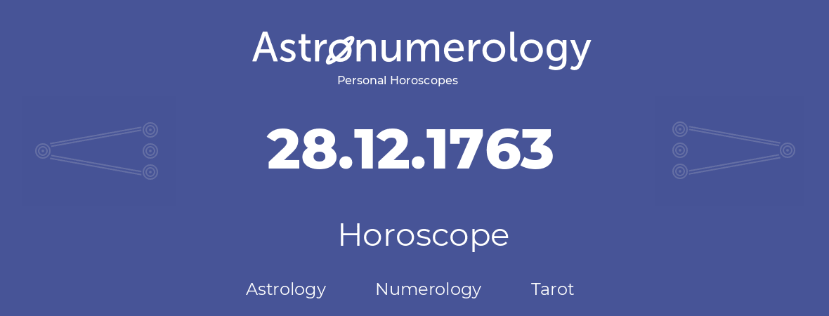 Horoscope for birthday (born day): 28.12.1763 (December 28, 1763)