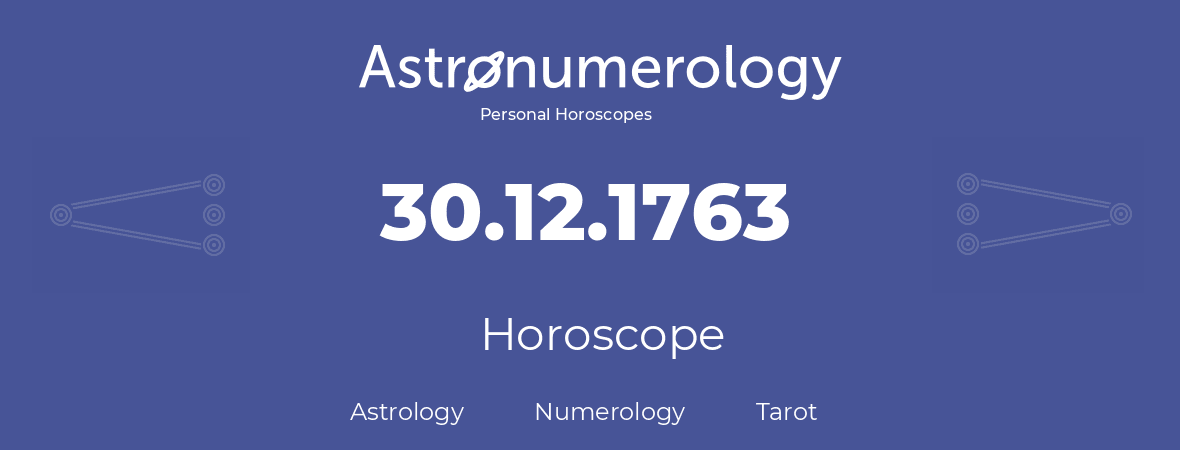 Horoscope for birthday (born day): 30.12.1763 (December 30, 1763)