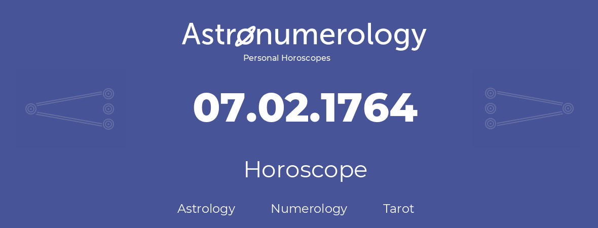 Horoscope for birthday (born day): 07.02.1764 (February 07, 1764)