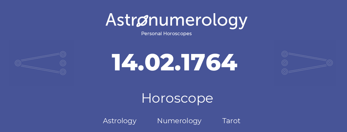 Horoscope for birthday (born day): 14.02.1764 (February 14, 1764)