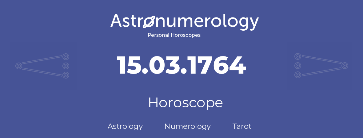 Horoscope for birthday (born day): 15.03.1764 (March 15, 1764)