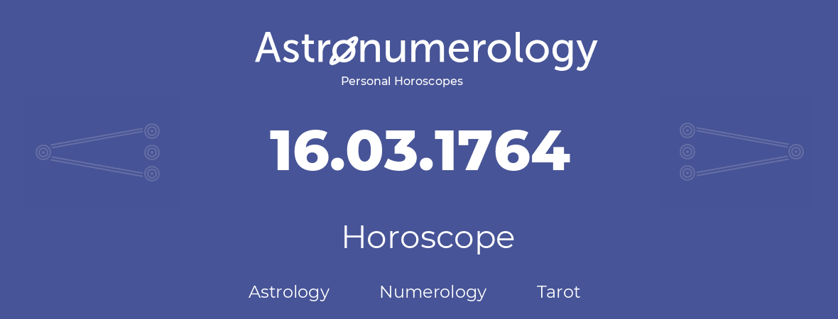 Horoscope for birthday (born day): 16.03.1764 (March 16, 1764)