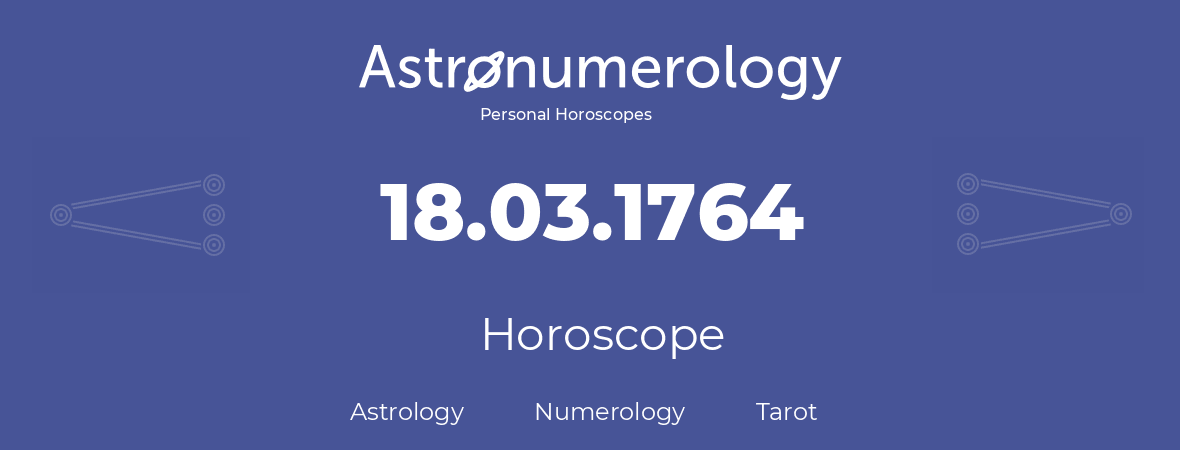 Horoscope for birthday (born day): 18.03.1764 (March 18, 1764)
