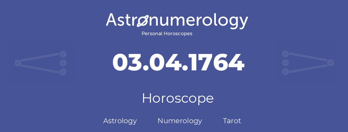 Horoscope for birthday (born day): 03.04.1764 (April 03, 1764)