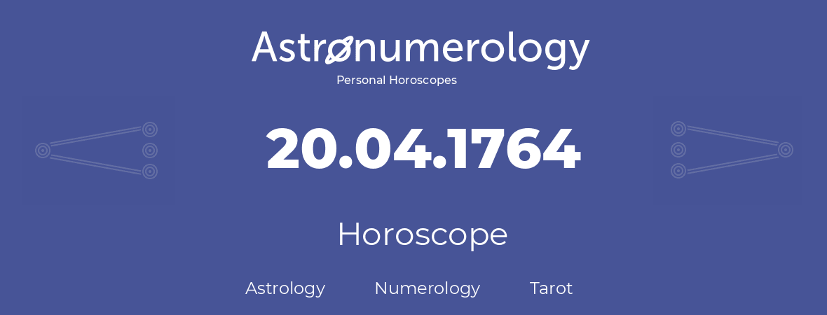 Horoscope for birthday (born day): 20.04.1764 (April 20, 1764)