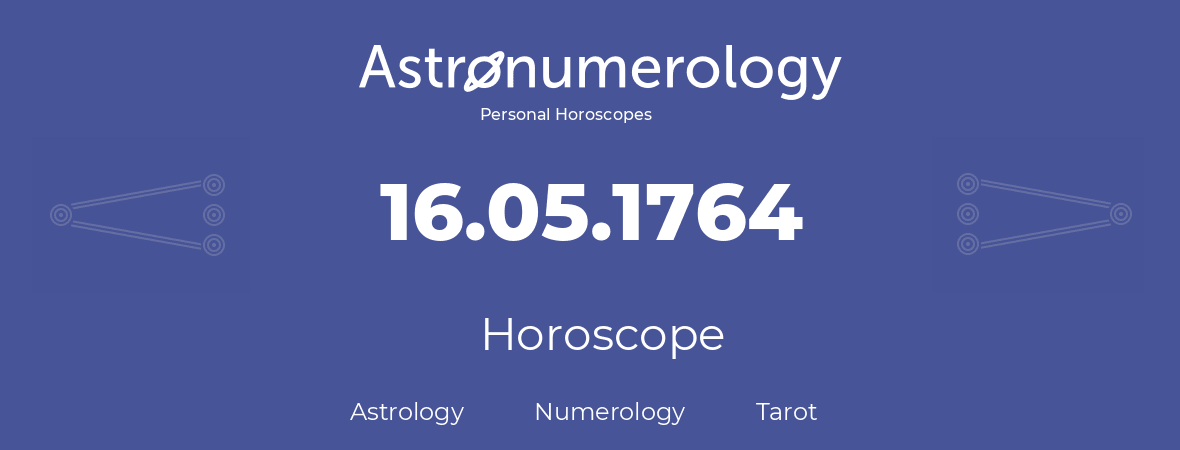 Horoscope for birthday (born day): 16.05.1764 (May 16, 1764)