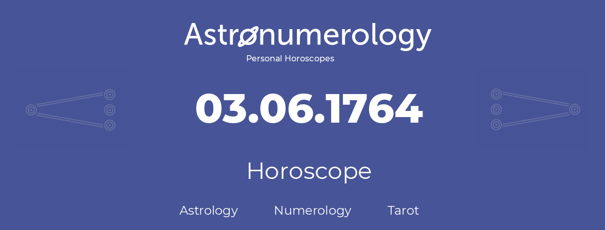 Horoscope for birthday (born day): 03.06.1764 (June 03, 1764)