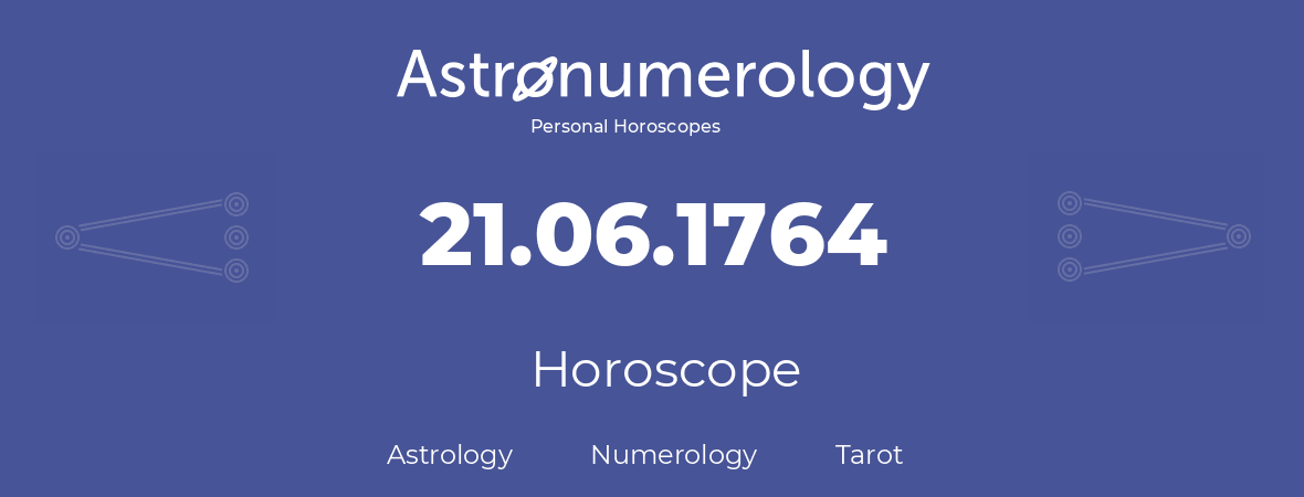 Horoscope for birthday (born day): 21.06.1764 (June 21, 1764)