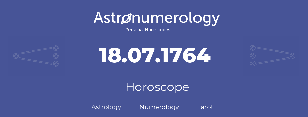 Horoscope for birthday (born day): 18.07.1764 (July 18, 1764)