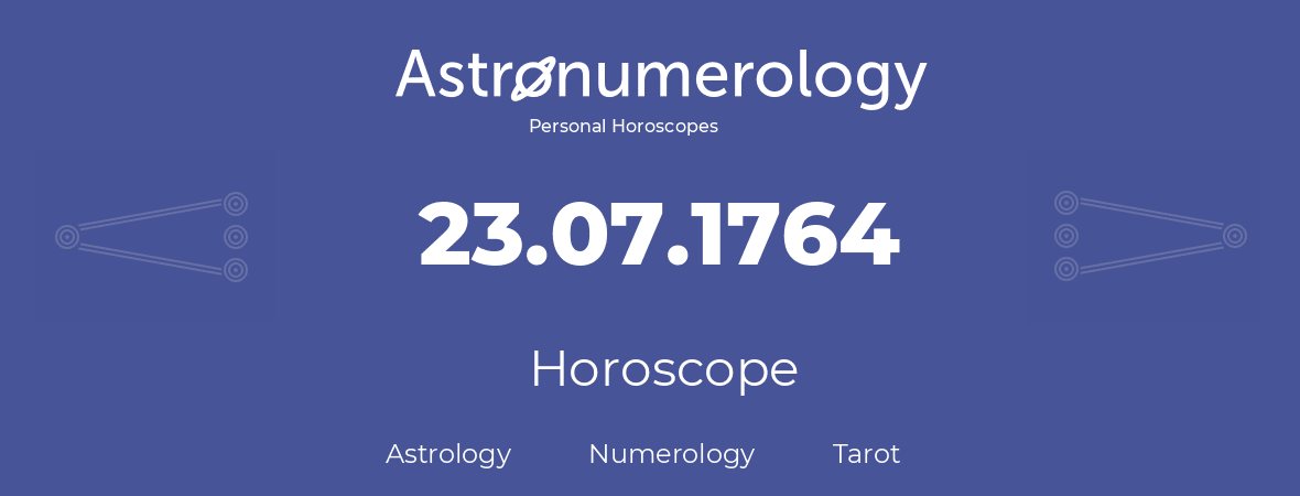 Horoscope for birthday (born day): 23.07.1764 (July 23, 1764)