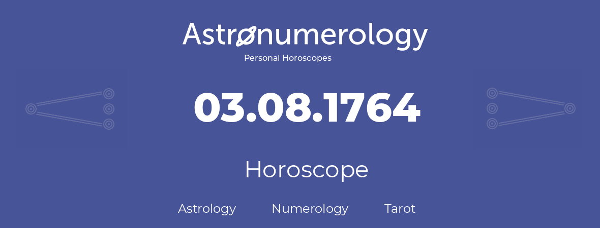 Horoscope for birthday (born day): 03.08.1764 (August 03, 1764)