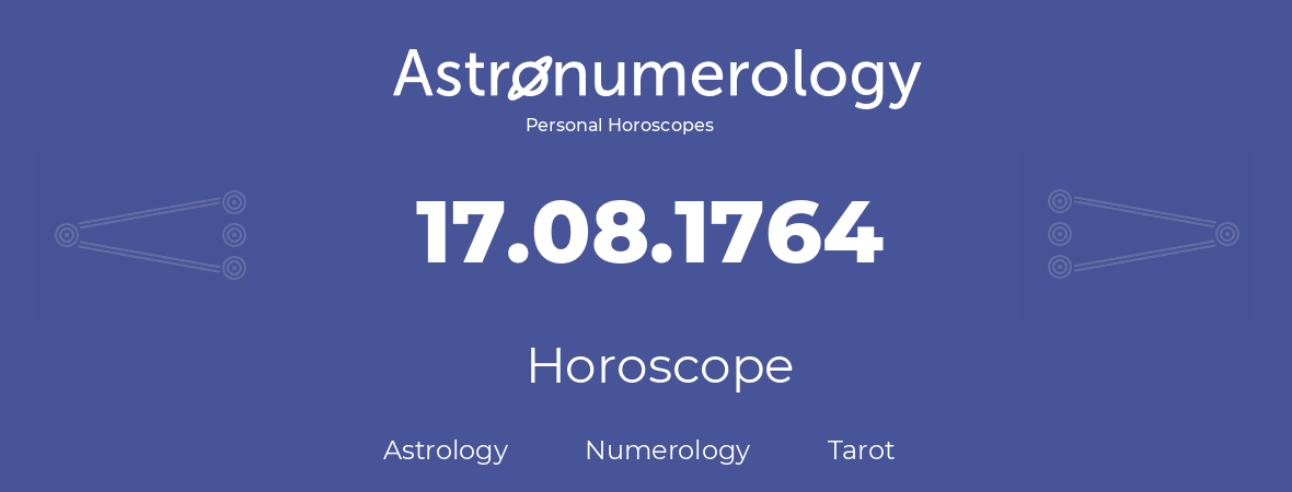 Horoscope for birthday (born day): 17.08.1764 (August 17, 1764)