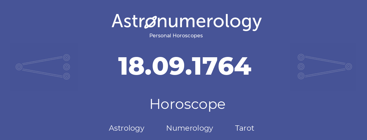 Horoscope for birthday (born day): 18.09.1764 (September 18, 1764)