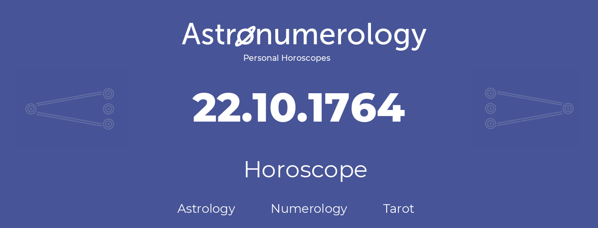 Horoscope for birthday (born day): 22.10.1764 (Oct 22, 1764)