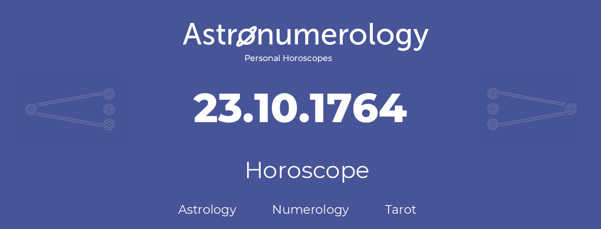 Horoscope for birthday (born day): 23.10.1764 (Oct 23, 1764)