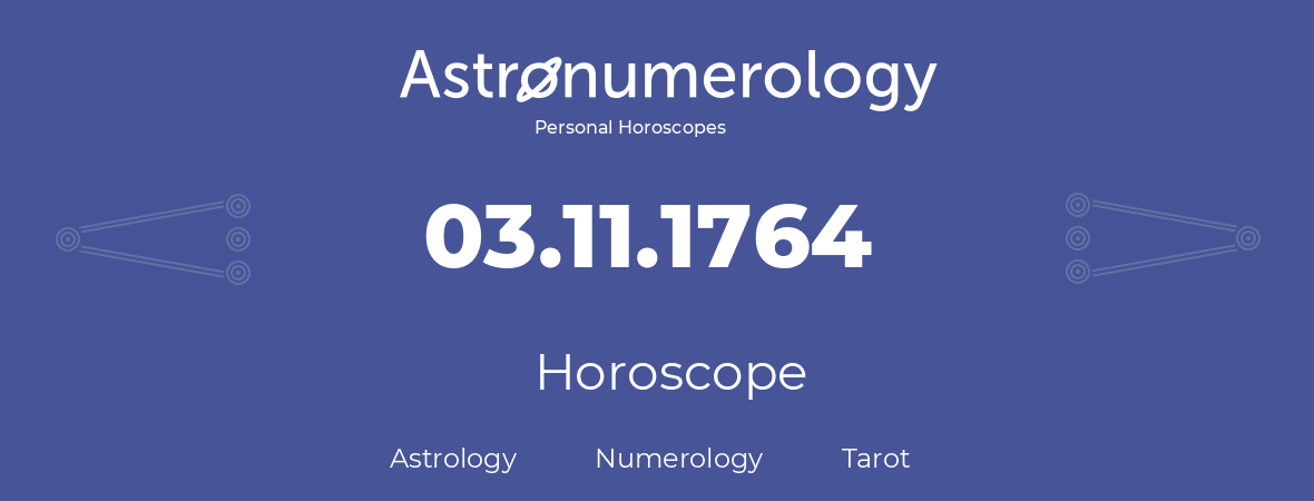 Horoscope for birthday (born day): 03.11.1764 (November 3, 1764)