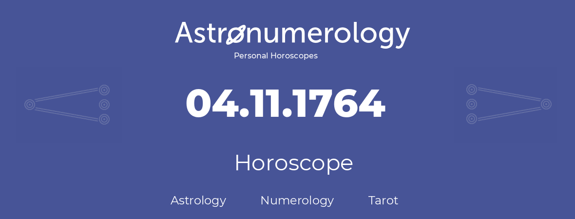 Horoscope for birthday (born day): 04.11.1764 (November 04, 1764)