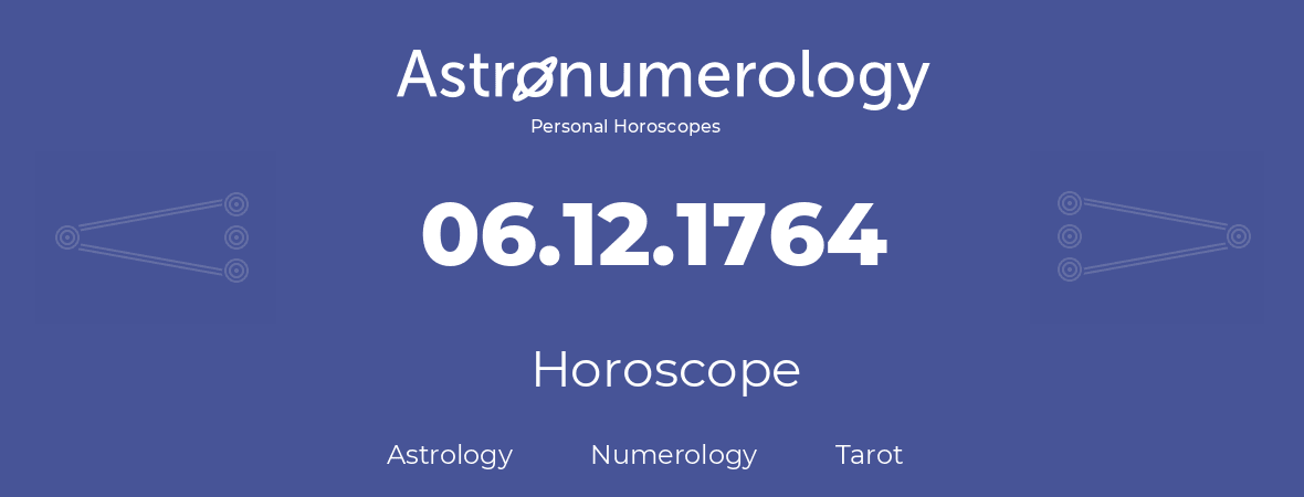 Horoscope for birthday (born day): 06.12.1764 (December 06, 1764)