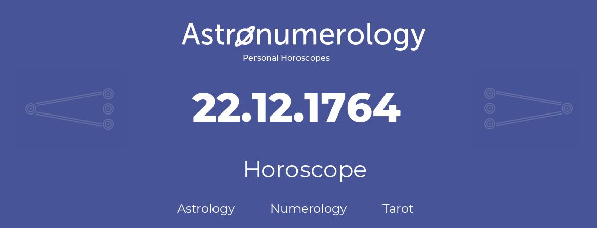 Horoscope for birthday (born day): 22.12.1764 (December 22, 1764)