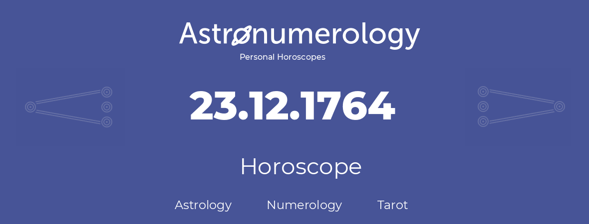 Horoscope for birthday (born day): 23.12.1764 (December 23, 1764)