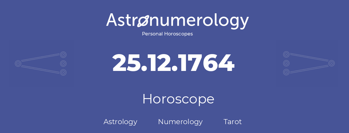 Horoscope for birthday (born day): 25.12.1764 (December 25, 1764)