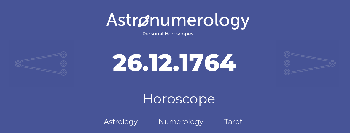 Horoscope for birthday (born day): 26.12.1764 (December 26, 1764)