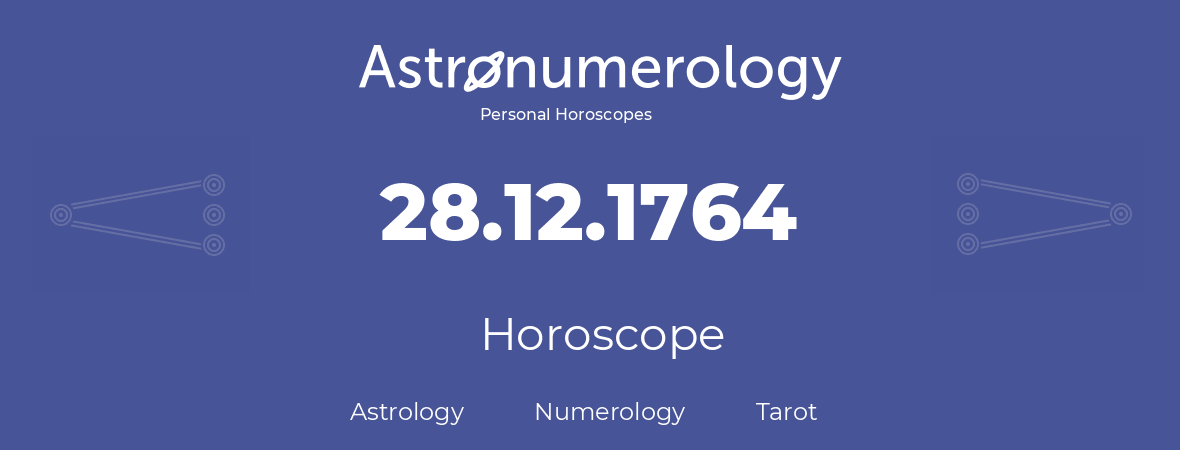 Horoscope for birthday (born day): 28.12.1764 (December 28, 1764)