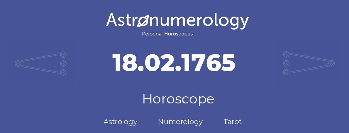 Horoscope for birthday (born day): 18.02.1765 (February 18, 1765)