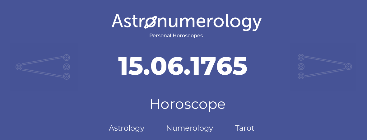 Horoscope for birthday (born day): 15.06.1765 (June 15, 1765)