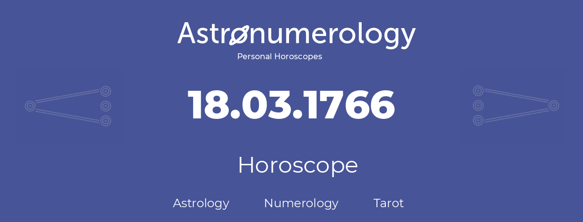 Horoscope for birthday (born day): 18.03.1766 (March 18, 1766)