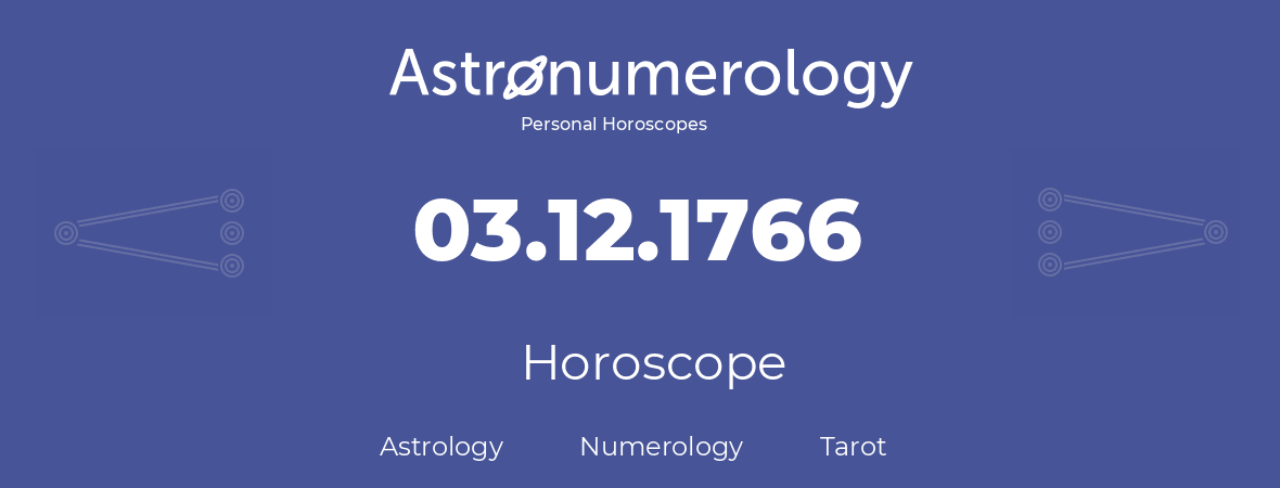 Horoscope for birthday (born day): 03.12.1766 (December 03, 1766)