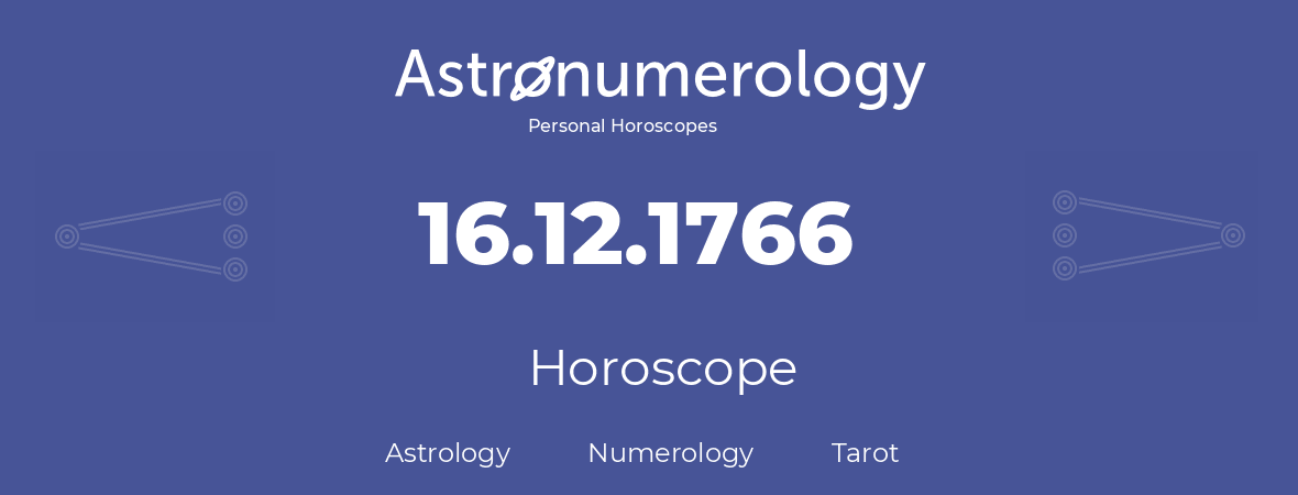 Horoscope for birthday (born day): 16.12.1766 (December 16, 1766)