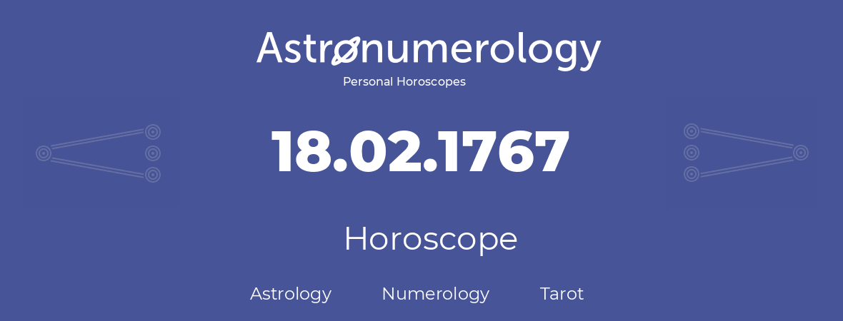 Horoscope for birthday (born day): 18.02.1767 (February 18, 1767)