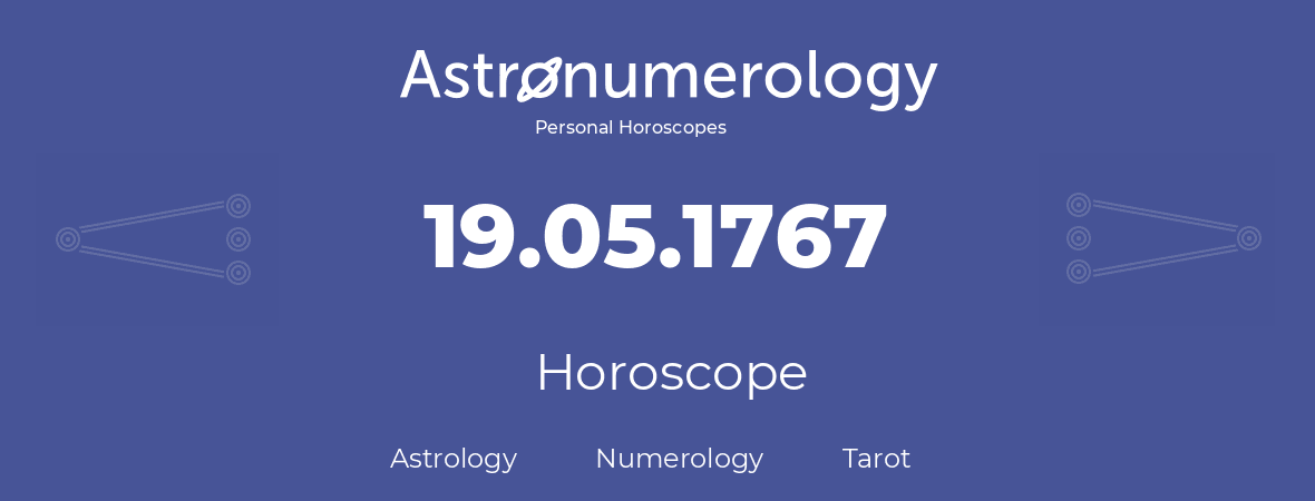 Horoscope for birthday (born day): 19.05.1767 (May 19, 1767)