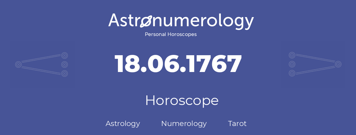 Horoscope for birthday (born day): 18.06.1767 (June 18, 1767)