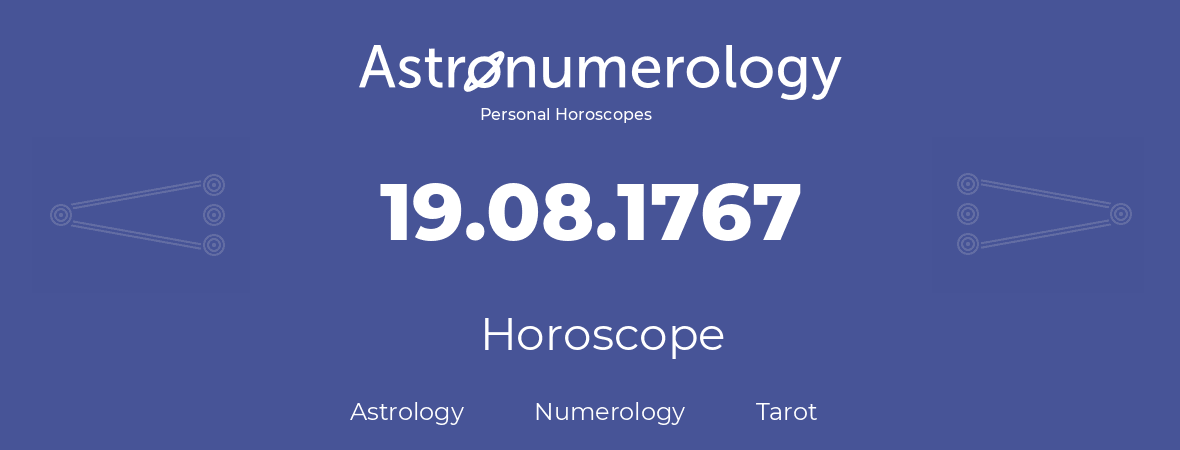 Horoscope for birthday (born day): 19.08.1767 (August 19, 1767)