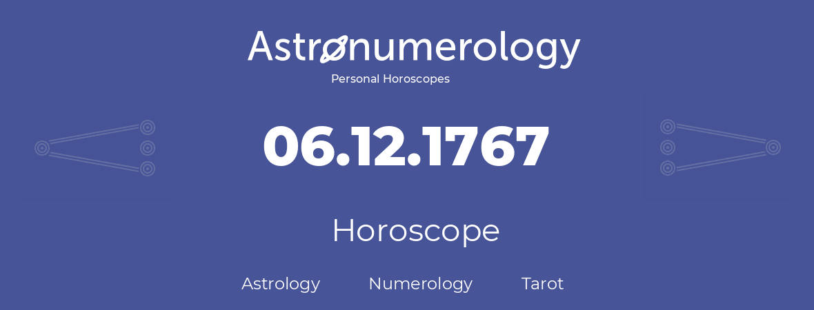 Horoscope for birthday (born day): 06.12.1767 (December 06, 1767)