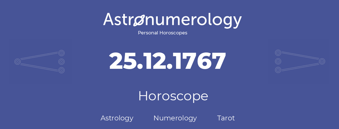 Horoscope for birthday (born day): 25.12.1767 (December 25, 1767)