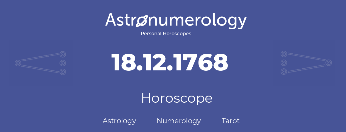 Horoscope for birthday (born day): 18.12.1768 (December 18, 1768)