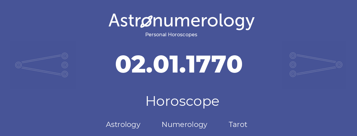Horoscope for birthday (born day): 02.01.1770 (January 02, 1770)