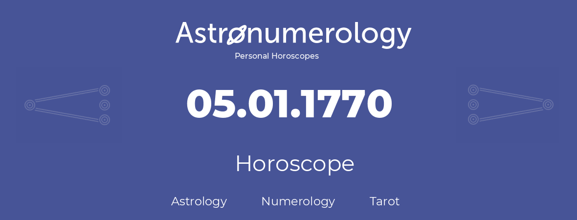 Horoscope for birthday (born day): 05.01.1770 (January 05, 1770)