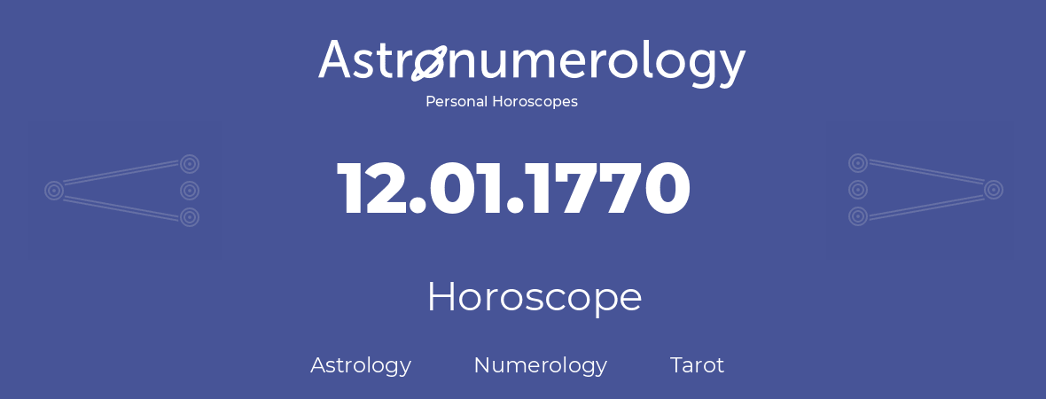 Horoscope for birthday (born day): 12.01.1770 (January 12, 1770)