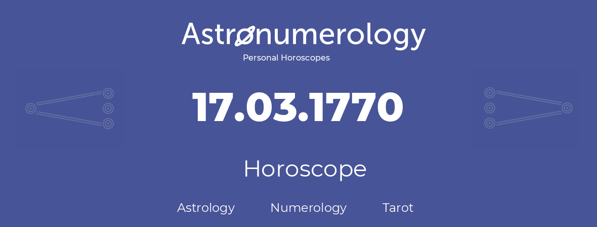 Horoscope for birthday (born day): 17.03.1770 (March 17, 1770)