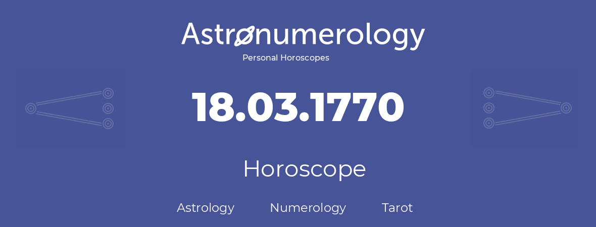 Horoscope for birthday (born day): 18.03.1770 (March 18, 1770)